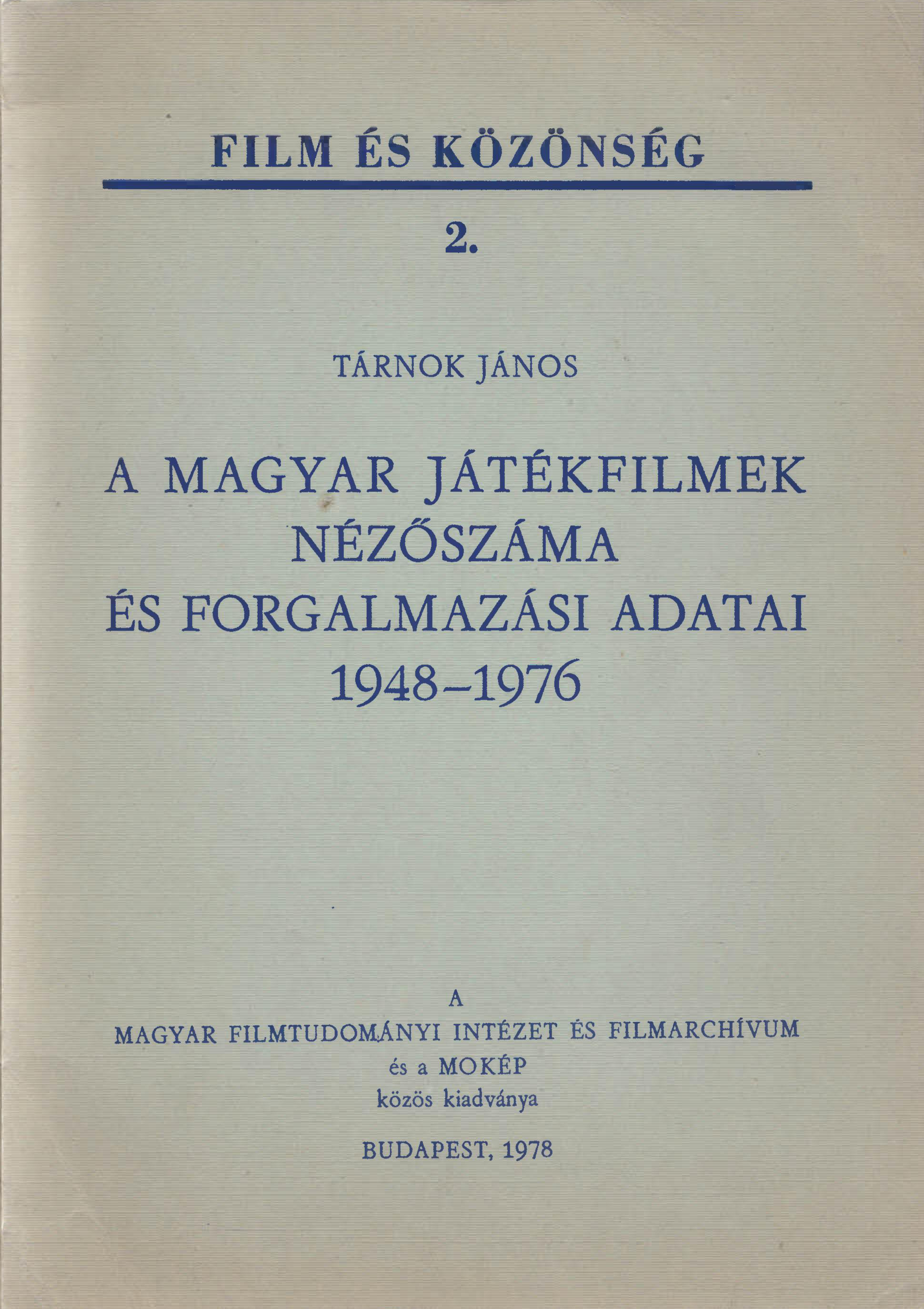 Tárnok János: A magyar játékfilmek nézőszáma és forgalmazási adatai 1948-1976